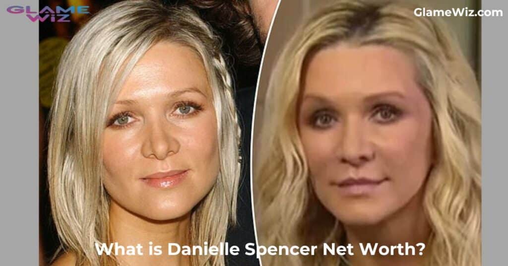 What is Danielle Spencer Net Worth