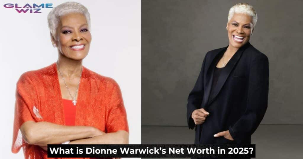 What is Dionne Warwick’s Net Worth in 2025?