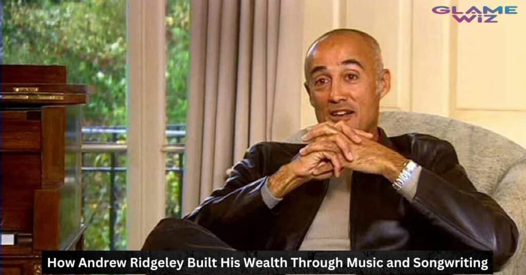 How Andrew Ridgeley Built His Wealth Through Music and Songwriting