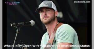 Who is Riley Green Wife? Discover His Relationship Status! - Glame Wiz