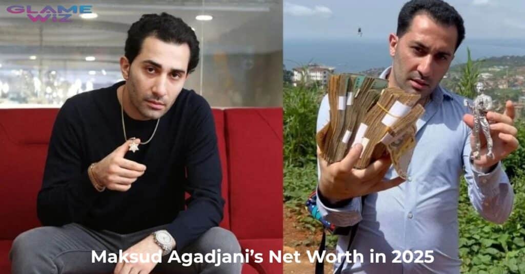 Maksud Agadjani’s Net Worth in 2025